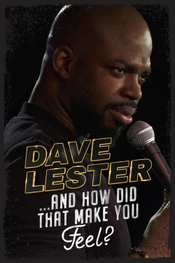 Dave Lester: And How Did That Make You Feel?-123movies