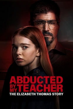 Abducted by My Teacher: The Elizabeth Thomas Story-123movies