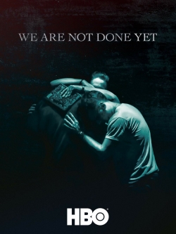 We Are Not Done Yet-123movies