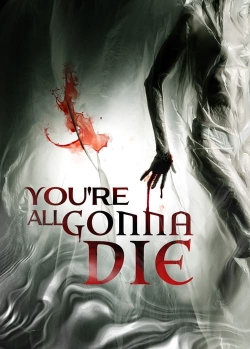 You're All Gonna Die-123movies