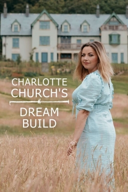 Charlotte Church's Dream Build-123movies