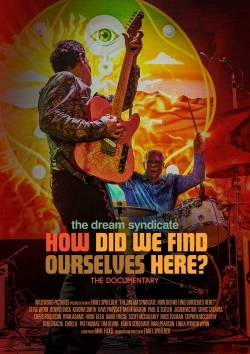 The Dream Syndicate: How Did We Find Ourselves Here?-123movies
