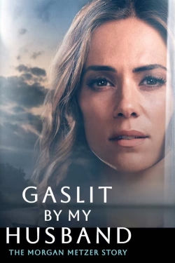 Gaslit by My Husband: The Morgan Metzer Story-123movies