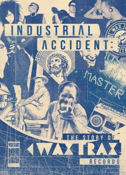Industrial Accident: The Story of Wax Trax! Records-123movies