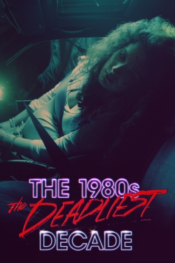The 1980s: The Deadliest Decade-123movies