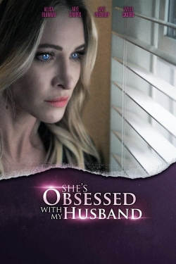 She's Obsessed With My Husband-123movies