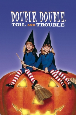 Double, Double, Toil and Trouble-123movies