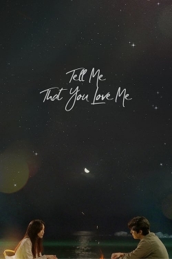 Tell Me That You Love Me-123movies