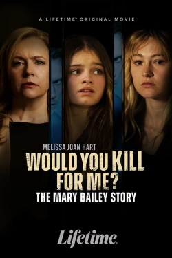 Would You Kill for Me? The Mary Bailey Story-123movies