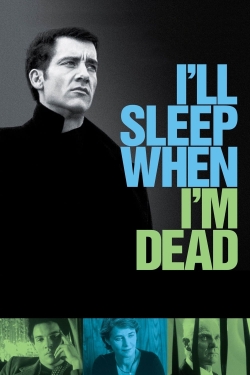 I'll Sleep When I'm Dead-123movies