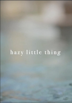 Hazy Little Thing-123movies