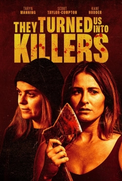 They Turned Us Into Killers-123movies