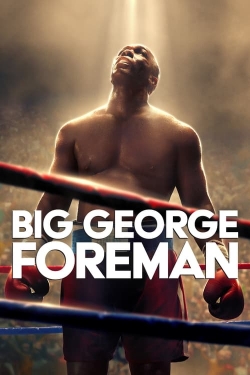 Big George Foreman: The Miraculous Story of the Once and Future Heavyweight Champion of the World-123movies