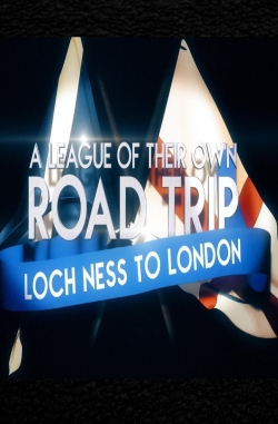 A League Of Their Own UK Road Trip:Loch Ness To London-123movies