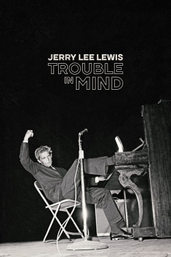 Jerry Lee Lewis: Trouble in Mind-123movies