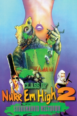 Class of Nuke 'Em High 2: Subhumanoid Meltdown-123movies