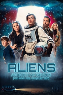 Aliens Abducted My Parents and Now I Feel Kinda Left Out-123movies