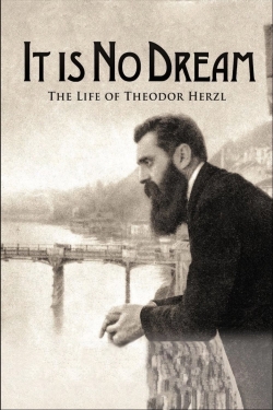 It Is No Dream: The Life Of Theodor Herzl-123movies
