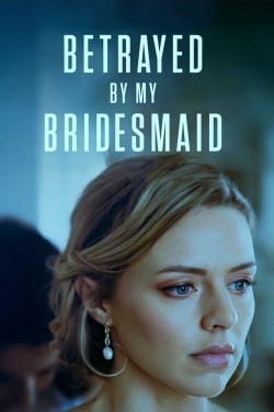 Betrayed by My Bridesmaid-123movies