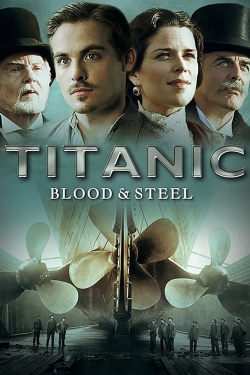 Titanic: Blood and Steel-123movies