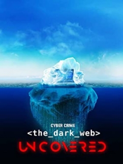 Cyber Crime: The Dark Web Uncovered-123movies