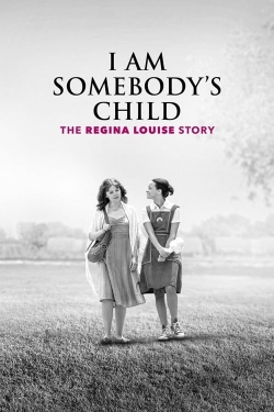 I Am Somebody's Child: The Regina Louise Story-123movies