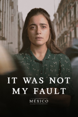 Not My Fault: Mexico-123movies