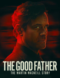 The Good Father: The Martin MacNeill Story-123movies