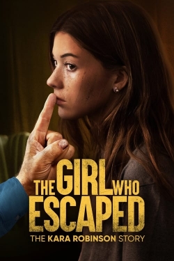 The Girl Who Escaped: The Kara Robinson Story-123movies