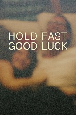 Hold Fast, Good Luck-123movies