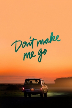Don't Make Me Go-123movies