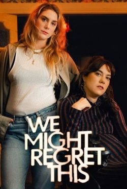 We Might Regret This-123movies