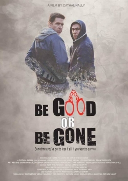 Be Good or Be Gone-123movies