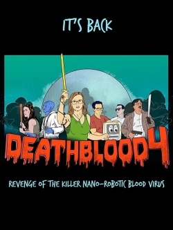Death Blood 4: Revenge of the Killer Nano-Robotic Blood Virus-123movies
