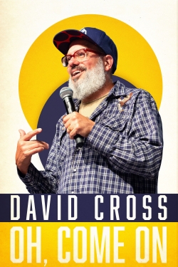 David Cross: Oh Come On-123movies