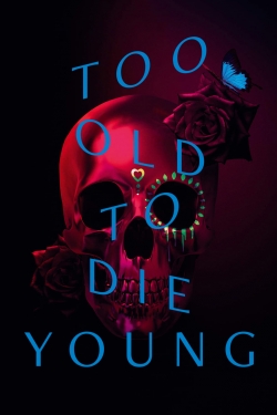 Too Old to Die Young-123movies