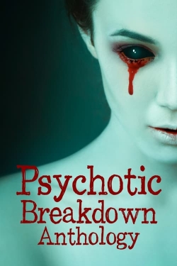 Psychotic Breakdown Anthology-123movies