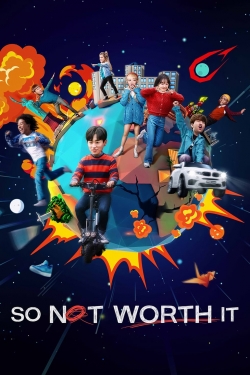 So Not Worth It-123movies