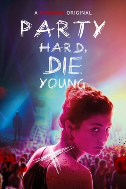 Party Hard, Die Young-123movies