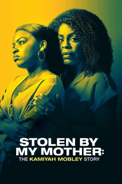 Stolen by My Mother: The Kamiyah Mobley Story-123movies