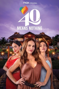 40 Means Nothing-123movies