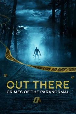 OUT THERE: Crimes of the Paranormal-123movies