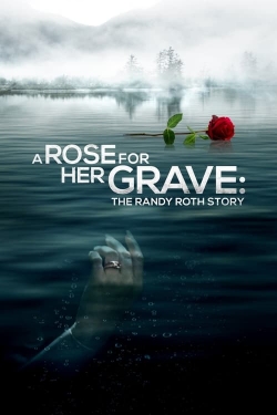 A Rose for Her Grave: The Randy Roth Story-123movies
