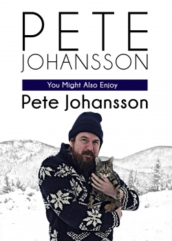 Pete Johansson: You Might Also Enjoy Pete Johansson-123movies