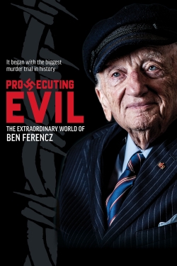 Prosecuting Evil: The Extraordinary World of Ben Ferencz-123movies