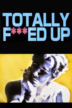 Totally Fucked Up-123movies