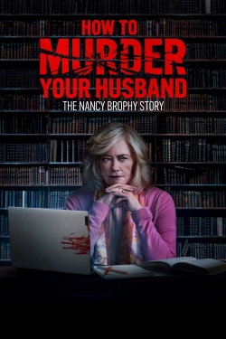 How to Murder Your Husband: The Nancy Brophy Story-123movies