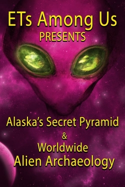 ETs Among Us Presents: Alaska's Secret Pyramid and Worldwide Alien Archaeology-123movies