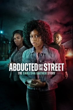 Abducted Off the Street: The Carlesha Gaither Story-123movies