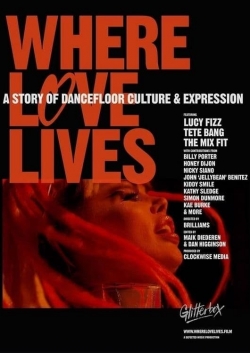 Where Love Lives: A Story of Dancefloor Culture & Expression-123movies